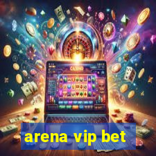 arena vip bet